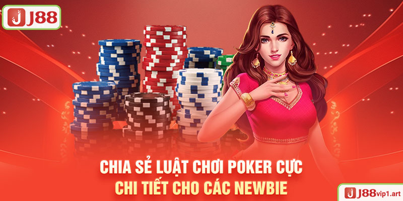 Chia Sẻ Luật Chơi Poker Cực Chi Tiết Cho Các Newbie