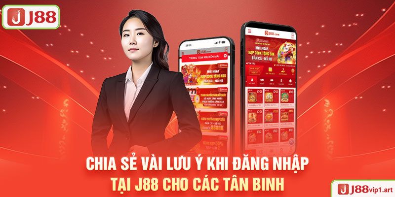 Chia Sẻ Vài Lưu Ý Khi Đăng Nhập Tại J88 Cho Các Tân Binh