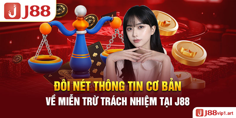 Đôi Nét Thông Tin Cơ Bản Về Miễn Trừ Trách Nhiệm Tại J88