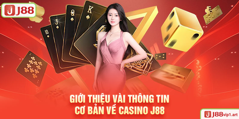 Giới Thiệu Vài Thông Tin Cơ Bản Về Casino J88