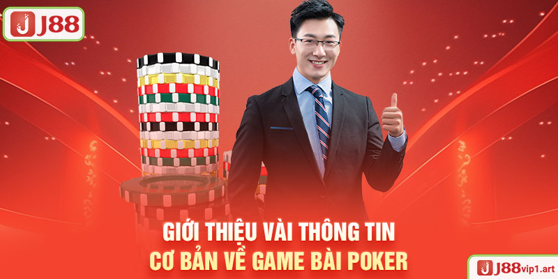 Giới Thiệu Vài Thông Tin Cơ Bản Về Game Bài Poker