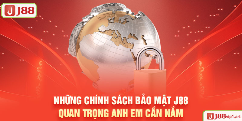 Những Chính Sách Bảo Mật J88 Quan Trọng Anh Em Cần Nắm