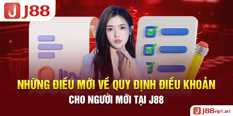 Những Điều Mới Về Quy Định Điều Khoản Cho Người Mới Tại J88