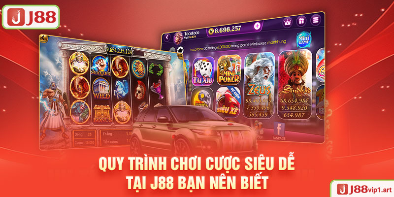 Quy Trình Chơi Cược Siêu Dễ Tại J88 Bạn Nên Biết