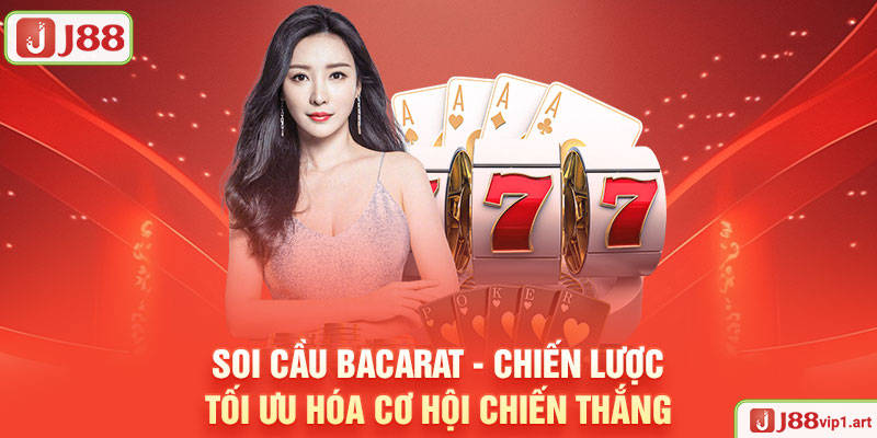 Soi Cầu Baccarat - Chiến Lược Tối Ưu Hóa Cơ Hội Chiến Thắng