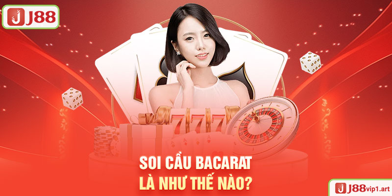 Soi Cầu Baccarat Là Như Thế Nào?