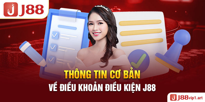 Thông Tin Cơ Bản Về Điều Khoản Điều Kiện J88