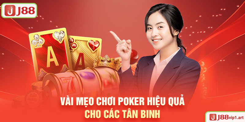 Vài Mẹo Chơi Poker Hiệu Quả Cho Các Tân Binh 