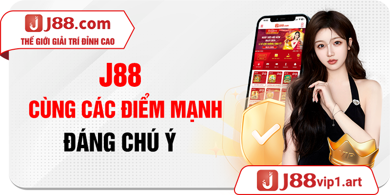 J88 cùng các điểm mạnh đáng chú ý  